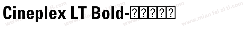 Cineplex LT Bold字体转换
